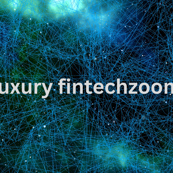 luxury fintechzoom